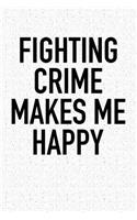 Fighting Crime Makes Me Happy