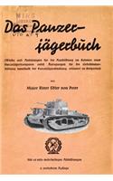 Das Panzer-Jagerbuch Winke Und Anleitung Fur Die Ausbildung Im Rahmen Einer Panzerjagerkampanie Nebft Anregungen Fur Die Gesechtsausbildung Innerhalb