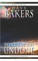 Echoes of the Undone