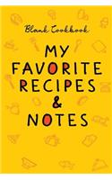 Blank Cookbook -- My Favorite Recipes & Notes