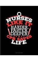 Nurses Like It Harder, Faster, Deeper, CPR Saves Lives: Unruled Composition Book(1285 Unruled Composition Book)