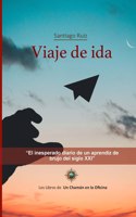 Viaje de Ida: El inesperado diario de un aprendiz de brujo del siglo XXI