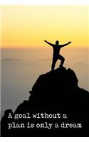 A Goal Without a Plan Is Only a Dream