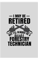 I May Be Retired But I'll Always Be a Forestry Technician
