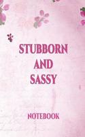 Stubborn and Sassy Notebook: International Women's Day Notebook Journal for Girls Mom's and Daughters. Perfect for School, Writing Poetry, Use as a Diary, Gratitude Writing, Tra