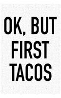 Ok, But First Tacos