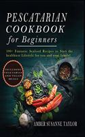 Pescatarian Cookbook for Beginners