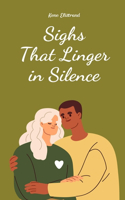 Sighs That Linger in Silence