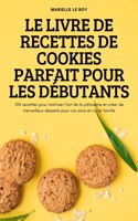 Le Livre de Recettes de Cookies Parfait Pour Les Debutants