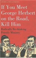 If you meet George Herbert on the road, kill him