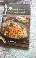 30 Minute Asian Meals Made Simple: Vol. 14 (Cooking Made Simple)