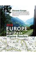 Europe by RailPass 2018 - Alpine Routes: Discover Europe with Icon, Info and Photograph Illustrated Railway Atlas. Specifically Designed for Global Eurail and Interrail RailPass Holders. In