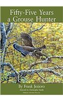 Fifty-Five Years a Grouse Hunter