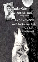 Aunt Phil's Trunk Proudly Presents Teacher Guide The Call of the Wild