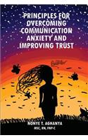 Principles for Overcoming Communication Anxiety and Improving Trust