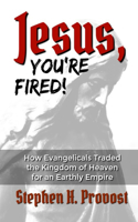 Jesus, You're Fired!