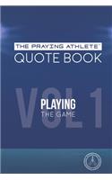 Praying Athlete Quote Book Vol. 1 Playing the Game