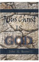 Jesus Christ Is God