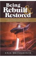 Being Rebuilt & Restored: Your Life's a Building Process-Living Stones Being Restored into His Eternal Kingdom and Presence. How God Is Busy Transforming Your Rubble Site int