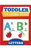 Toddler Coloring Book: Letters: Baby and Preschool Activity Book for Kids Age 2-4 for Fun Early Learning of the Alphabet for Teachers and Homeschooling Parents(1 Early Learning Activity Books)
