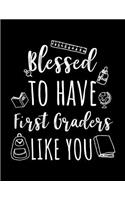 Blessed To Have First Graders Like You: First Grade Teacher Appreciation Doodle Sketch Book