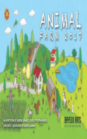 Animal Farm 2017: An Adaptation of George Orwell's Classic Dystopian Novel