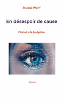 En désespoir de cause: L'histoire de Joséphine