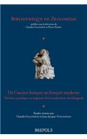 de l'Ancien Francais Au Francais Moderne: Theories, Pratiques Et Impasses de la Traduction Intralinguale