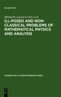 Ill-Posed and Non-Classical Problems of Mathematical Physics and Analysis