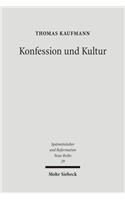 Konfession Und Kultur: Lutherischer Protestantismus in Der Zweiten Halfte Des Reformationsjahrhunderts: Lutherischer Protestantismus in Der Zweiten Halfte Des Reformationsjahrhunderts