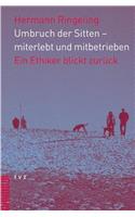 Umbruch Der Sitten - Miterlebt Und Mitbetrieben: Ein Ethiker Blickt Zuruck