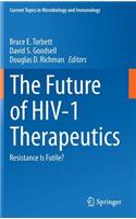 Future of Hiv-1 Therapeutics