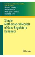 Simple Mathematical Models of Gene Regulatory Dynamics