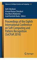 Proceedings of the Eighth International Conference on Soft Computing and Pattern Recognition (Socpar 2016)