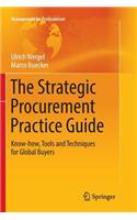 Strategic Procurement Practice Guide: Know-How, Tools and Techniques for Global Buyers