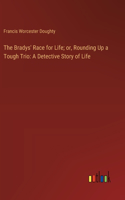 The Bradys' Race for Life; or, Rounding Up a Tough Trio: A Detective Story of Life