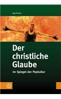 Der Christliche Glaube: Im Spiegel Der Popkultur