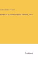 Bulletin de la Société d'études d'Avallon, 1873