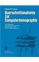 Querschnittanatomie Zur Computertomographie: Eine Einführung Mit Ausgewählten Schnitten Aus Dem Kopf-, Hals-, Brust- Und Beckenbereich. Ein Lernprogramm