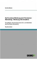 Darf es etwas Werbung sein? Permission Marketing - Werbung mit Erlaubnis