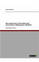 The construction of femininity and masculinity in Shakespeare`s Macbeth