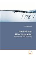 Shear-driven Film Separation