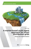 market-based multi-agent approach for smart distribution grids