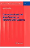 Convective Heat and Mass Transfer in Rotating Disk Systems