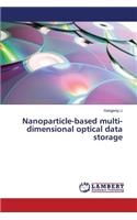 Nanoparticle-based multi-dimensional optical data storage