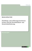 Handlungs- und erfahrungsorientiertes Lernen und die Persönlichkeits- und Kreativitätsförderung