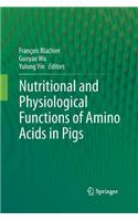 Nutritional and Physiological Functions of Amino Acids in Pigs