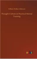 Thought-Culture or Practical Mental Training