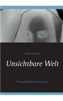 Unsichtbare Welt