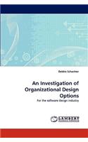 Investigation of Organizational Design Options
